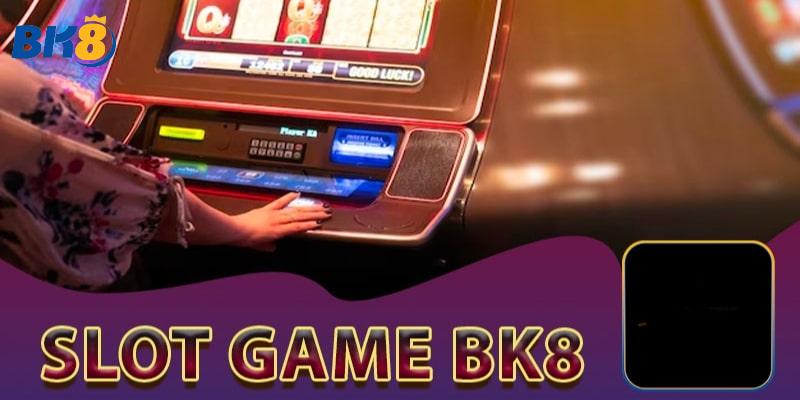 Slot game BK8 là gì?