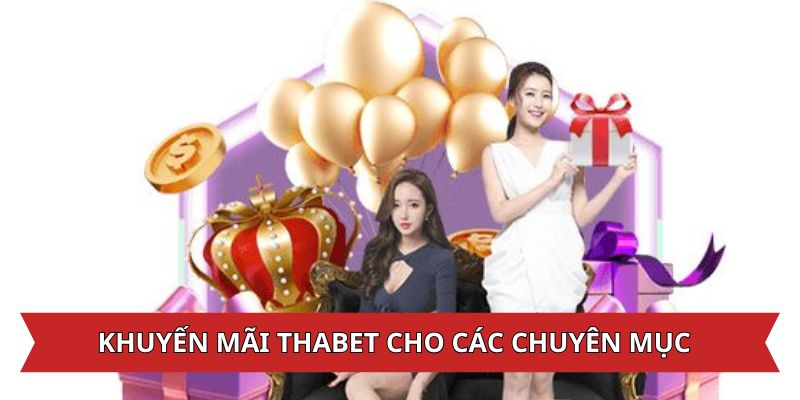 Khuyến mãi Thabet cho mỗi chuyên mục giải trí